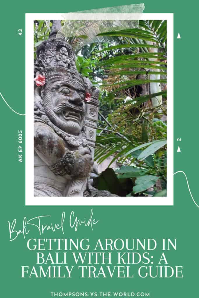 A poloroid frame holds an image of a stone carving of a warrior in Ubud, Bali. The background is a teal colour and the text overlay read: Bali Travel Guide: Getting around in Bali with Kids: A Family Travel Guide'. Pin to save this post for your travel planning!